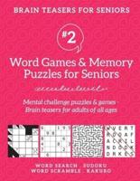 Brain Teasers for Seniors #2: Word Games &amp; Memory Puzzles for Seniors. Mental challenge puzzles &amp; games - Brain teasers for adults for all ages