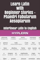 Learn Latin With Beginner Stories - Phaedri Fabularum Aesopiarum