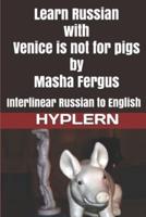 Learn Russian With Venice Is Not for Pigs