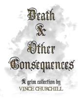 DEATH & OTHER CONSEQUENCES