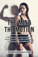 The Mind, The Motion: A 20 Day Weight Control Guide For Those Who Struggle With Confidence, Body Image and Motivation