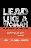 Lead Like a Woman: Tales From the Trenches