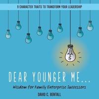 Dear Younger Me: Wisdom for Family Enterprise Successors