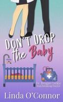 Don't Drop the Baby