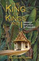 The King of Kings and I: Travels with God in Thailand