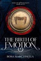 The Birth of Emotion: Touch of Insanity Book 7