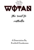 The Teutonic Way: Wotan, The Road To Valhalla