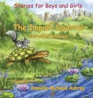 The Impish Squirrel and other stories: Stories for Boys and Girls
