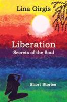 Liberation: Secrets of the Soul: Short Stories