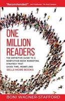 One Million Readers: The Definitive Guide to a Nonfiction Book Marketing Strategy That Saves Time, Money, and Sells More Books