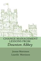 Change Management Lessons From Downton Abbey