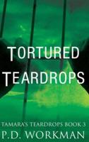 Tortured Teardrops