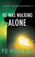 He Was Walking Alone