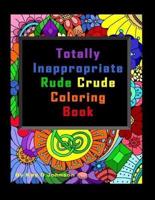 Totally Inappropriate Rude Crude Coloring Book