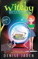 Witchy Wednesday: A Paranormal Cozy Mystery