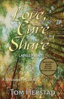 Love, Care and Share (LARGE PRINT Edition): A Message For Us All