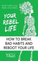 Your Rebel Life: Easy Habit Hacks to Enhance Happiness in Your Life