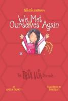 TRIA VIA Journal 4: We Met Ourselves Again