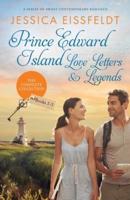 Prince Edward Island Love Letters &amp; Legends: The Complete Collection: a series of sweet contemporary romance