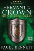 Servant of the Crown: Large Print Edition