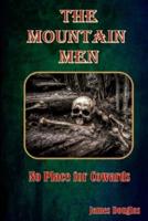 The Mountain Men: No Place for Cowards