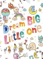 Dream Big Little One : Sketchbook Blank Paper for Drawing and Doodling