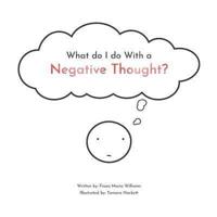 What Do I Do With a Negative Thought