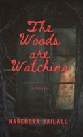 The Woods are Watching: a novel