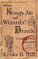 What Kings Ate and Wizards Drank