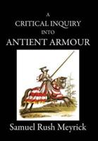 A Critical Inquiry Into Antient Armour