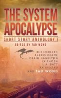 The System Apocalypse Short Story Anthology Volume 1: A LitRPG post-apocalyptic fantasy and science fiction anthology