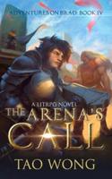 The Arena's Call: Book 4 of the Adventures on Brad
