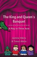 The King and Queen's Banquet: A Play in Three Acts