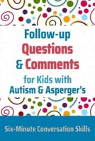 Follow-Up Questions and Comments for Kids With Autism & Asperger's