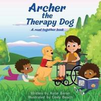 Archer the Therapy Dog A Read Together Book