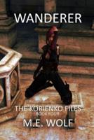 Wanderer: Book 4 of The Korienko Files