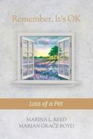 Remember, It's Ok: Loss of a Pet