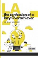 The Confession of a Lazy Overachiever