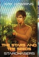 The Stars and The Seeds: Starchasers Book 4