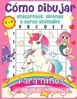 Cómo dibujar unicornios, sirenas y otros animales para niños: ¡El libro de dibujo paso a paso para que los niños aprendan a dibujar unicornios, sirenas y sus amigos mágicos! (Niños y niñas cómo dibujar libros)