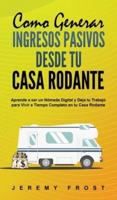 Como Generar Ingresos Pasivos Desde Tu Casa Rodante