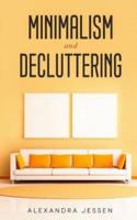 Minimalism and Decluttering : Discover the secrets on How to live a meaningful life and Declutter your Home, Budget, Mind and Life with the Minimalist way of living