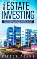 Real Estate Investing : The Ultimate Practical Guide To Making your Riches, Retiring Early and Building Passive Income with Rental Properties, Flipping Houses, Commercial and Residential Real Estate