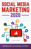 Social Media Marketing 2020: Essential Marketing& Advertising Tips and Tricks for Skyrocketing Your Followers, Gaining More Leads and More Customers on Facebook, Twitter, Instagram and More