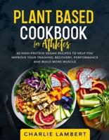 Plant-Based Cookbook for Beginners: 130 Delicious, Easy and Health Restoring Vegan Recipes & a 28 Day Meal Plan to Kickstart Your Journey