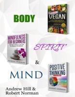 Vegan, Mindfulness for Beginners, Positive Thinking: 3 Books in 1! 30 Days of Vegan Recipies and Meal Plans, Learn to Stay in the Moment, 30 Days of Positive ... Meditation, Positive Affirmations)