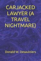 Carjacked Lawyer (A Travel Nightmare)