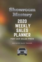 Showroom Mastery 2020 WEEKLY SALES PLANNER for Car Sales Pros