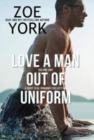 Love a Man Out of Uniform, Volume One: A Navy SEAL Romance Collection