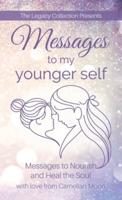 Messages to My Younger Self: Messages to Nourish and Heal the Soul